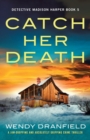 Image for Catch Her Death : A jaw-dropping and absolutely gripping crime thriller
