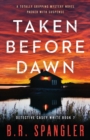 Image for Taken Before Dawn : A totally gripping mystery novel packed with suspense