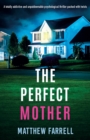 Image for The Perfect Mother : A totally addictive and unputdownable psychological thriller packed with twists