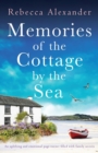 Image for Memories of the Cottage by the Sea : An uplifting and emotional page-turner filled with family secrets