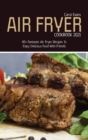 Image for AIR FRYER COOKBOOK 2021 : 40+ Fantastic Air Fryer Recipes To Enjoy Delicious Food With Friends