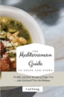 Image for The Mediterranean Guide to Soups and Stews : Healthy and Tasty Recipes to Enjoy Your Diet and Boost Your Metabolism