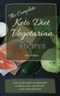 Image for The Complete Keto Diet Vegetarian Recipes