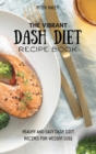 Image for The Vibrant Dash Diet Recipe Book : Healthy And Easy Dash Diet Recipes For Weight Loss