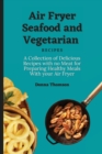 Image for Air Fryer Seafood and Vegetarian Recipes