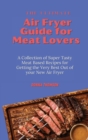 Image for The Ultimate Air Fryer Guide for Meat Lovers