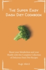 Image for The Super Easy Dash Diet Cookbook