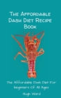 Image for The Affordable Dash Diet Recipe Book
