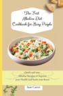 Image for The Fast Alkaline Diet Cookbook for Busy People : Quick and easy Alkaline Recipes to improve your Health and boost your Brain
