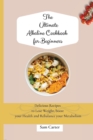Image for The Ultimate Alkaline Cookbook for Beginners : Delicious Recipes to lose Weight, boost your Health and rebalance your Metabolism