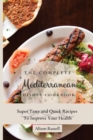 Image for The Complete Mediterranean Dishes Cookbook : Super Tasty and Quick Recipes To Improve Your Health