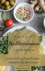 Image for The Fast Mediterranean Cookbook : Quick and Easy Tasty Recipes Affordable For Busy People