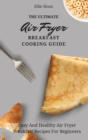 Image for The Ultimate Air Fryer Breakfast Cooking Guide