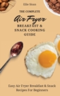 Image for The Complete Air Fryer Breakfast &amp; Snack Cooking Guide