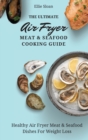 Image for The Ultimate Air Fryer Meat &amp; Seafood Cooking Guide