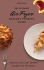 Image for The Ultimate Air Fryer Dessert Cooking Guide