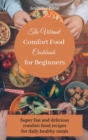 Image for The Vibrant Comfort Food Cookbook for Beginners : Effortless and affordable comfort food cooking guide