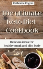 Image for The ultimate Keto Diet Cookbook : Delicious ideas for healthy meals and slim body