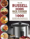 Image for The UK Russell Hobbs Rice CookerCookbook For Beginners : 1000-Day Foolproof, Quick &amp; Easy Recipes for Your Russell Hobbs 19750 Rice Cooker and Steamer
