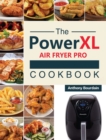 Image for The Power XL Air Fryer Pro Cookbook : 550 Affordable, Healthy &amp; Amazingly Easy Recipes for Your Air Fryer