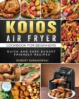 Image for KOIOS Air Fryer Cookbook for Beginners : Quick and Easy Budget Friendly Recipes