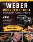 Image for The Weber Wood Pellet Grill Cookbook For Beginners