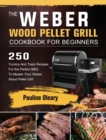Image for The Weber Wood Pellet Grill Cookbook For Beginners