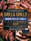 Image for The Comprehensive Grilla Grills Wood Pellet Grill Cookbook : 500 Amazingly, Easy And Delicious Recipes For Your Grilla Grills Wood Pellet Grill