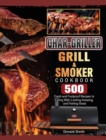 Image for Char-Griller Grill &amp; Smoker Cookbook : 500 Fresh and Foolproof Recipes to Eating Well, Looking Amazing, and Feeling Great
