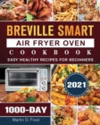 Image for Breville Smart Air Fryer Oven Cookbook 2021 : 1000-Day Easy Healthy Recipes for Beginners