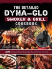 Image for The Detailed Dyna-Glo Smoker &amp; Grill Cookbook : 300 Tasty and Unique Recipes that Busy and Novice Can Cook