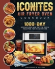 Image for Iconites Air Fryer Oven Cookbook : 1000-Day Effortless Air Fryer Oven Recipes for Beginners