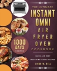 Image for The Ultimate Instant Omni Air Fryer Oven Cookbook : 1000-Day Quick and Easy Mouth-watering Recipes