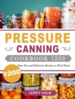 Image for Pressure Canning Cookbook 1200 : 1200 Days Fun and Delicious Recipes to Heal Heart