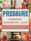 Image for Pressure Canning Cookbook 1500 : The Best Guide with 1500 Days Bold, Fresh Flavors for Modern Recipes for Your Family