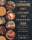 Image for Carnivore Diet Instant Pot Cookbook 999 : 999 Days Simple Health, High Protein Meat Recipes for Beginners