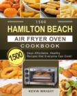 Image for 1500 Hamilton Beach Air Fryer Oven Cookbook : 1500 Days Affordable, Healthy Recipes that Everyone Can Cook!