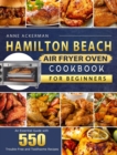 Image for Hamilton Beach Air Fryer Oven Cookbook for Beginners : An Essential Guide with 550 Trouble-Free and Toothsome Recipes