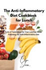 Image for The Anti-Inflammatory Diet Cookbook for Lunch : Lots of Tasty Ideas for Your Lunches While Following the Anti-Inflammatory Diet