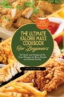 Image for The Ultimate Kalorik Maxx Cookbook for Beginners : 50 Quick and Foolproof Air Fryer Recipes for Busy People and Whole Family