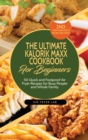 Image for The Ultimate Kalorik Maxx Cookbook for Beginners : 50 Quick and Foolproof Air Fryer Recipes for Busy People and Whole Family