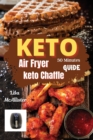 Image for 30 minutes keto air fryer + keto chaffle guide