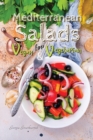 Image for MEDITERRANEAN SALADS FOR VEGAN AND VEGETARIAN : CREATIVE RECIPES FOR TASTY SALADS TYPICAL OF THE TRADITIONAL MEDITERRANEAN DIET