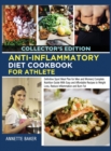 Image for Anti-Inflammatory Diet Cookbook For Athlete : Definitive Sport Meal Plan for Men and Women Complete Nutrition Guide With Easy and Affordable Recipes to Weight Loss, Reduce Inflammation and Burn Fat (C