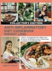Image for Anti-Inflammatory Diet Cookbook Weight Loss : 2 Books in 1 A Complete Meal Plan to Weight Loss for Him and Her 200 Affordable and Easy to Prepare Recipes to Jumpstart your Free Inflammation Path (Coll