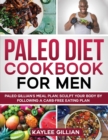 Image for Paleo Diet Cookbook for Men : Paleo Gillian&#39;s Meal Plan Sculpt Your Body by Following a Carb- Free Eating Plan