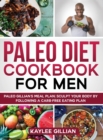 Image for Paleo Diet Cookbook for Men : Paleo Gillian&#39;s Meal Plan Sculpt Your Body by Following a Carb- Free Eating Plan