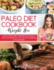 Image for Paleo Diet Cookbook for Weight Loss : 2 Books in 1 Paleo Gillian&#39;s Meal Plan Practical Guide on How to Lose Weight Over The Long Term by Balancing Carbs and Protein