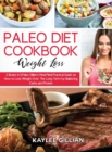 Image for Paleo Diet Cookbook for Weight Loss : 2 Books in 1 Paleo Gillian&#39;s Meal Plan Practical Guide on How to Lose Weight Over The Long Term by Balancing Carbs and Protein