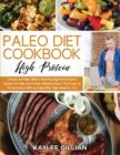 Image for Paleo Diet Cookbook High Protein : 2 Books in 1 Paleo Gillian&#39;s Meal Plan High-Performance Recipes for Male and Female Athletes Unlock The Power of The Ancestors With an Eating Plan Tailor-Made for Yo